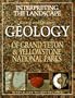 Interpreting the Landscape : Recent and Ongoing Geology of Grand Teton and Yellowstone National Parks