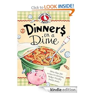 Dinners on a Dime Cookbook: More than 200 recipes for delicious, budget-friendly family meals.