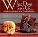 Book What Dogs Teach Us: Life's Lessons Learned from Our Best Friends