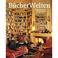 B�cherWelten. Von Menschen und Bibliotheken
