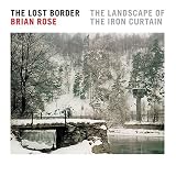 The Lost Border: The Landscape of the Iron Curtain