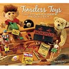Timeless Toys: Classic Toys and the Playmakers Who Created Them by Tim Walsh