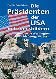 Die Pr&auml;sidenten der USA in Lebensbildern - Von George Washington bis George W - Bush - Peter Sch&auml;fer, Ulrike Skorsetz, Gabriele Winkel