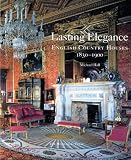 Lasting Elegance: English Country Houses 1830-1900