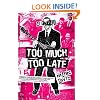 Too Much, Too Late: A Novel
