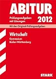 Produkt-Bild: Abitur-Pr&uuml;fungsaufgaben Gymnasium Baden-W&uuml;rttemberg. Mit L&ouml;sungen: Abitur-Pr&uuml;fungsaufgaben Gymnasium Baden-W&uuml;rttemberg; Wirtschaft 2012; Mit den ... mit L&ouml;sungen. Nach der neuen Pr&uuml;fungsordnung