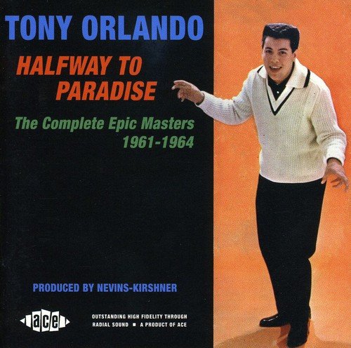 Tony Orlando - Halfway To Paradise: The Complete Epic Masters 1961-1964 - Zortam Music