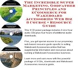 The Incredible Super Marketing, Godfather Principles and eCommerce for Wakeboard Accessories Web Biz 3 Course + Resource Guide