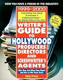 Writer's Guide to Hollywood Producers, Directors, and Screenwriter's Agents, 1999-2000 (Writer's Guide): Who They Are! What They Want! And How to Win Them Over!
