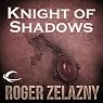 Knight of Shadows: The Chronicles of Amber, Book 9