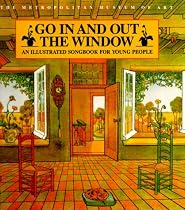 Go In and Out the Window: An Illustrated Songbook For Children