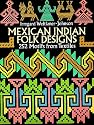 Mexican Indian Folk Designs: 200 Motifs from Textiles (Dover Pictorial Archive Series)
