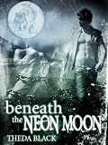 Beneath the Neon Moon by Theda Black