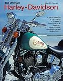 The ultimate Harley-Davidson : a comprehensive encyclopedia of America's dream machine : landmark developments, specifications and design history