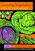 Growing Vegetables West of the Cascades: The Complete Guide to Natural Gardening