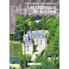 Chateaux de la loire en 100 photos