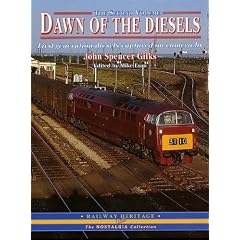 Dawn of the Diesels: Further Selection of First-generation Diesel Locomotives and Units Captured by the Camera of.. v. 2 (The nostalgia collection)