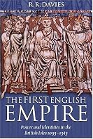 The First English Empire: Power and Identities in the British Isles 1093-1343