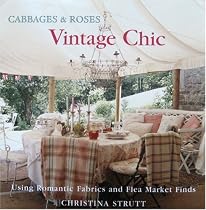Cabbages and Roses: Vintage Style - Using Romantic Fabrics and Flea Market Finds (Cabbages & roses)