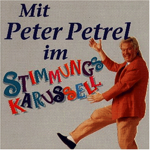 Peter Petrel - Mit Peter Petrel Im Stimmungskarussell - Zortam Music