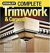 Complete Trimwork and Carpentry (Stanley Complete)
