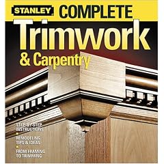 Complete Trimwork & Carpentry (Stanley Complete)
