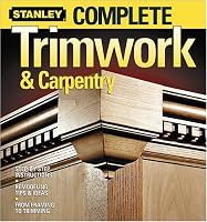 Complete Trimwork & Carpentry (Stanley Complete)