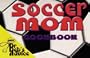 Soccer Mom Cookbook