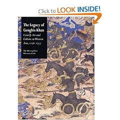 The Legacy of Ghengis Kahn: Courtly Art and Culture in Western Asia, 1256-1353