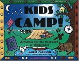 Kids Camp!: Activities for the Backyard or Wilderness (A Kid's Guide series)