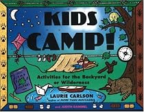 Kids Camp!: Activities for the Backyard or Wilderness (A Kid's Guide series)