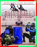 Paintball: Rules, Tips, Strategy, and Safety (Sports from Coast to Coast)