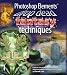 Photoshop Elements® Drop Dead Fantasy Techniques: A Step-by-step Guide to Transforming Your Digital Photographs into Fun and Fantasy Images