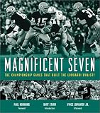 Magnificent Seven: The Championship Games That Built the Lombardi Dynasty