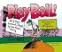 Play Ball!: All I Ever Learned I Forgot by the Third Inning