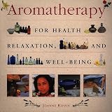 Aromatherapy: For Health, Well-Being and Relaxation