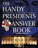 The Handy Presidents Answer Book (The Handy Answer Book Series)