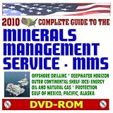 2010 Guide to the Minerals Management Service (MMS) and Offshore Drilling - Oil and Natural Gas, BP Deepwater Horizon, Safety, Gulf of Mexico, Alaska, Outer Continental Shelf (DVD-ROM)