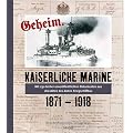 Kaiserliche Marine geheim. 1871-1918