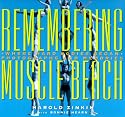 Remembering Muscle Beach: Where Hard Bodies Began : Photographs and Memories