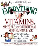 The Everything Vitamins, Minerals, and Nutritional Supplements Book (Everything (Health))