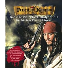 Fluch der Karibik. Das gro�e Piratenhandbuch. Eine Reise in die Welt des Jack Sparrow