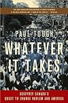 Tough's Whatever It Takes (Whatever It Takes: Geoffrey Canada's Quest to Change Harlem and America by Paul Tough (Paperback - Sept. 10, 2009))