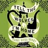 Tell the Wolves I’m Home: A Novel