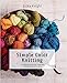 Simple Color Knitting: A Complete How-to-Knit-with-Color Workshop with 20 Projects (Knit & Crochet)