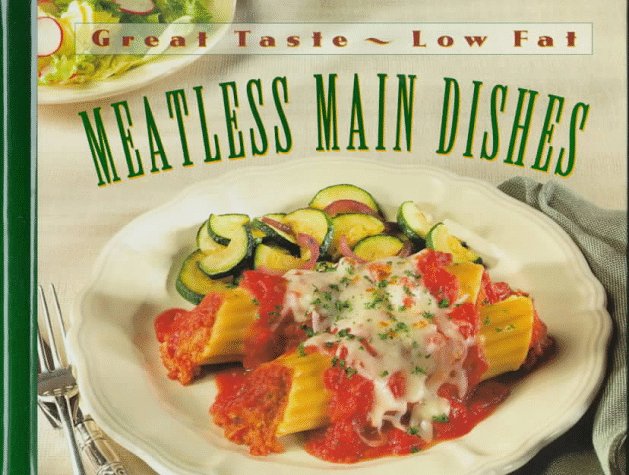 Books: Meatless Main Dishes  Great Taste, Low Fat 