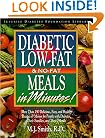 Diabetes Low-Fat and No-Fat Meals in Minutes: More Than 250 Delicious, Easy, and Healthy Recipes & Menus for People with Diabetes, Their Families, and Their Friends