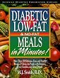 Diabetes Low-Fat and No-Fat Meals in Minutes: More Than 250 Delicious, Easy, and Healthy Recipes & Menus for People with Diabetes, Their Families, and Their Friends