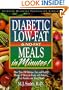 Diabetes Low-Fat and No-Fat Meals in Minutes: More Than 250 Delicious, Easy, and Healthy Recipes & Menus for People with Diabetes, Their Families, and Their Friends