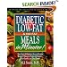 Diabetes Low-Fat and No-Fat Meals in Minutes: More Than 250 Delicious, Easy, and Healthy Recipes & Menus for People with Diabetes, Their Families, and Their Friends
